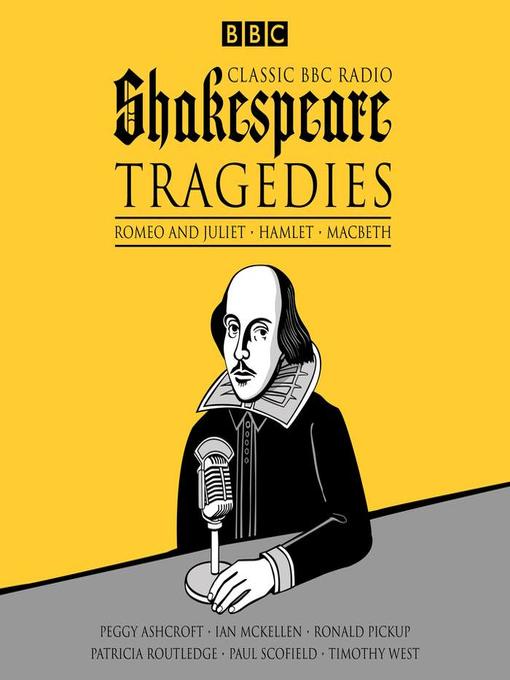 Title details for Classic BBC Radio Shakespeare, Tragedies by William Shakespeare - Wait list